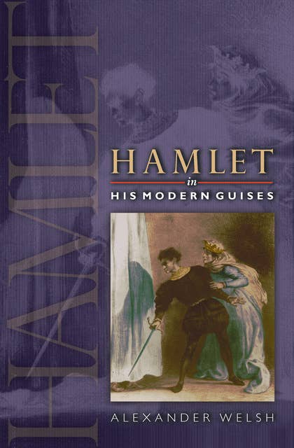 Hamlet in His Modern Guises