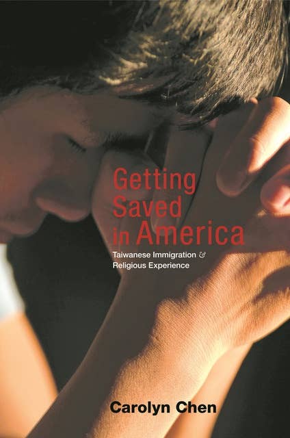 Getting Saved in America: Taiwanese Immigration and Religious Experience