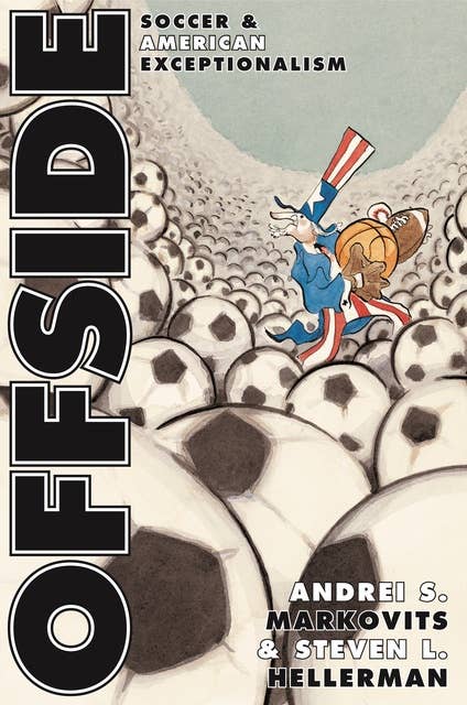 Offside: Soccer and American Exceptionalism