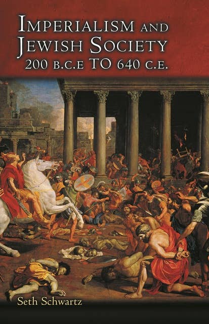 Imperialism and Jewish Society: 200 B.C.E. to 640 C.E.