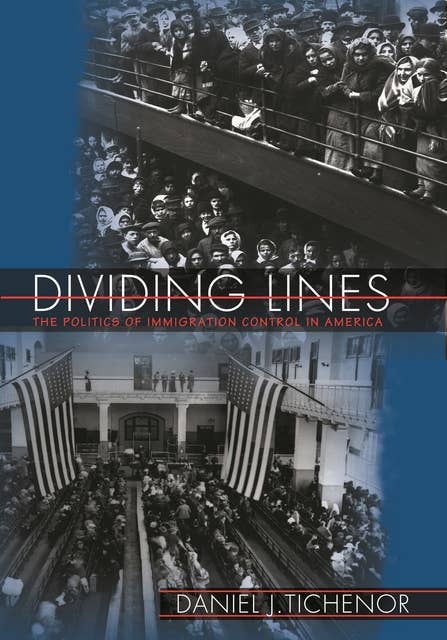 Dividing Lines: The Politics of Immigration Control in America