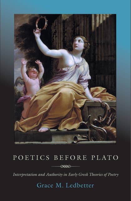 Poetics before Plato: Interpretation and Authority in Early Greek Theories of Poetry