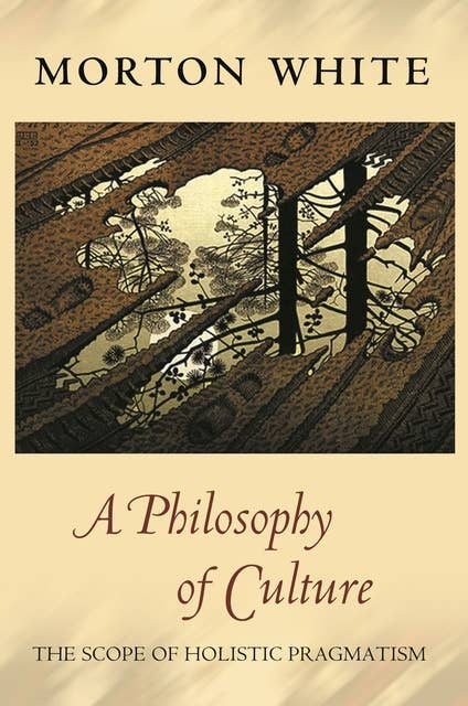 A Philosophy of Culture: The Scope of Holistic Pragmatism