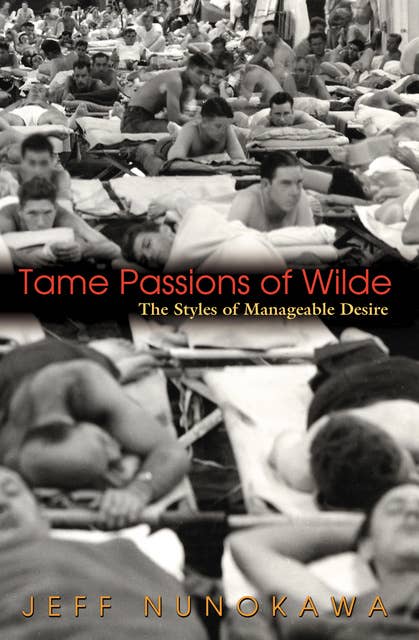 Tame Passions of Wilde: The Styles of Manageable Desire
