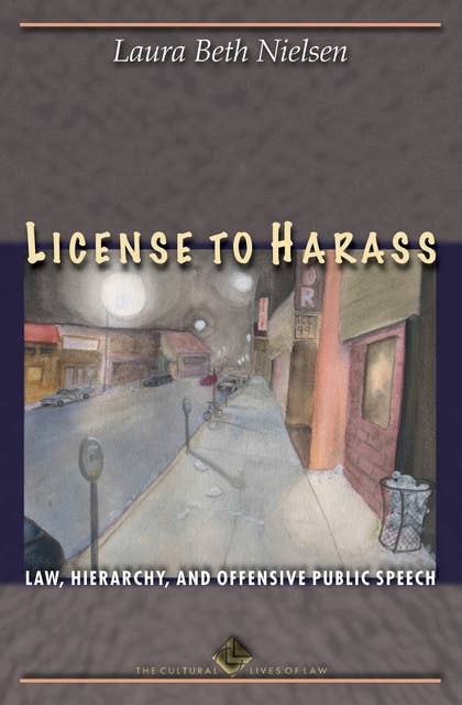 License to Harass: Law, Hierarchy, and Offensive Public Speech