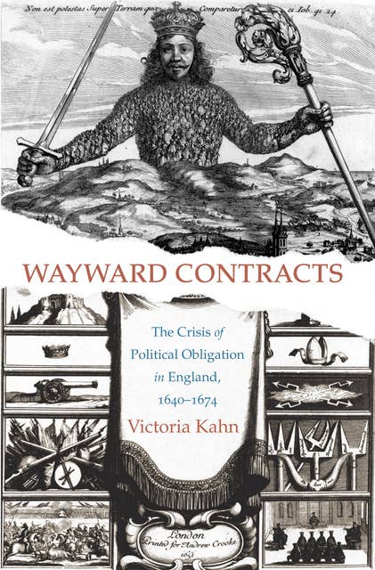 Wayward Contracts: The Crisis of Political Obligation in England, 1640–1674: The Crisis of Political Obligation in England, 1640-1674