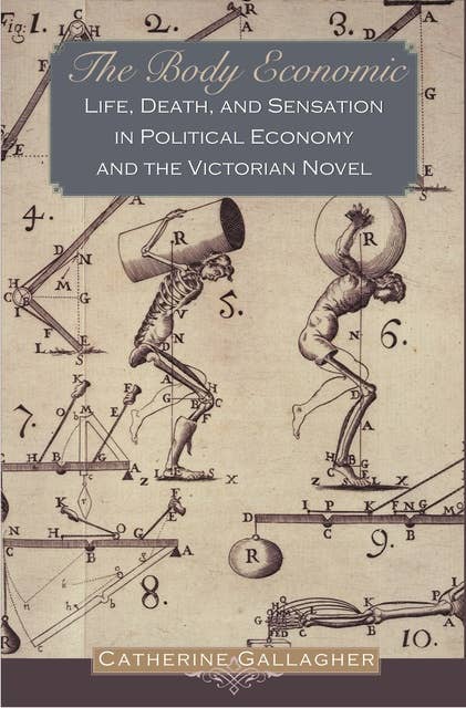 The Body Economic: Life, Death, and Sensation in Political Economy and the Victorian Novel
