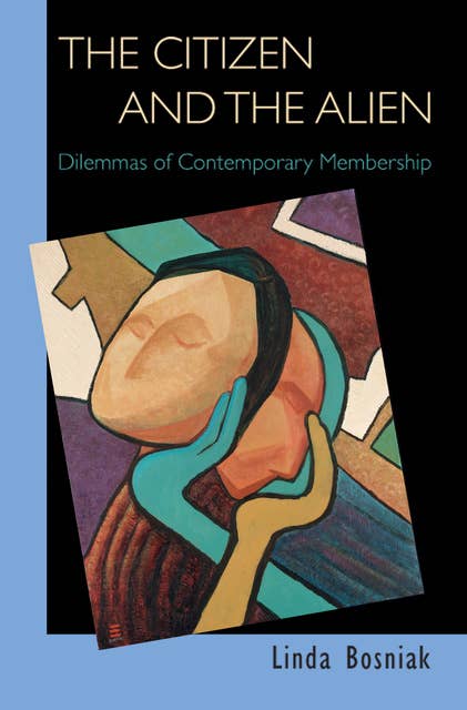 The Citizen and the Alien: Dilemmas of Contemporary Membership