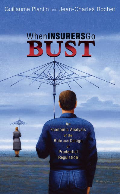 When Insurers Go Bust: An Economic Analysis of the Role and Design of Prudential Regulation