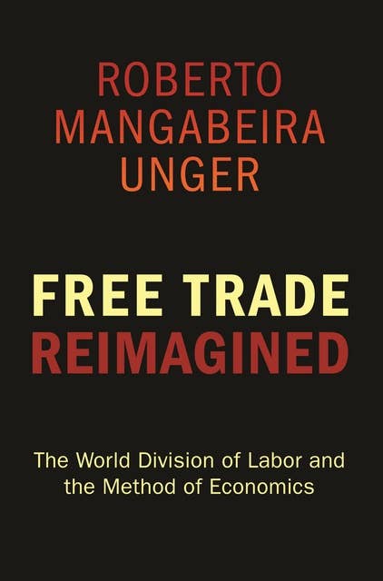 Free Trade Reimagined: The World Division of Labor and the Method of Economics