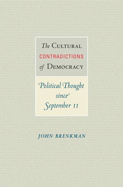 The Cultural Contradictions of Democracy: Political Thought since September 11