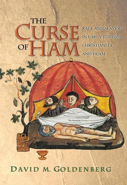 The Curse of Ham: Race and Slavery in Early Judaism, Christianity, and Islam