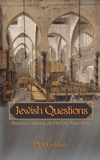 Jewish Questions: Responsa on Sephardic Life in the Early Modern Period