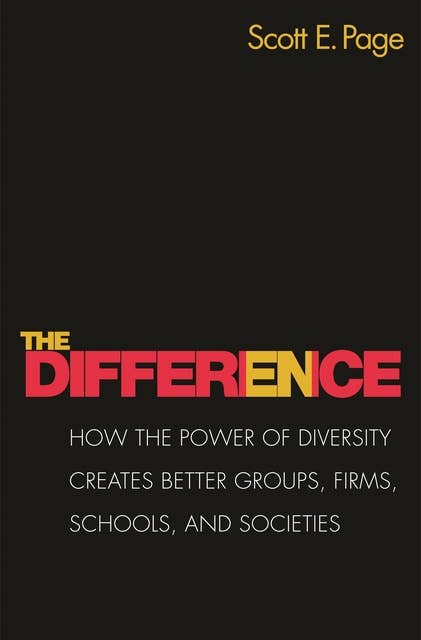 The Difference: How the Power of Diversity Creates Better Groups, Firms, Schools, and Societies - New Edition