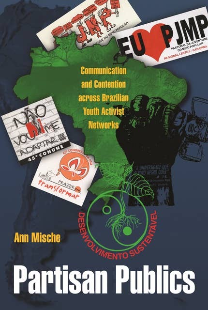 Partisan Publics: Communication and Contention across Brazilian Youth Activist Networks