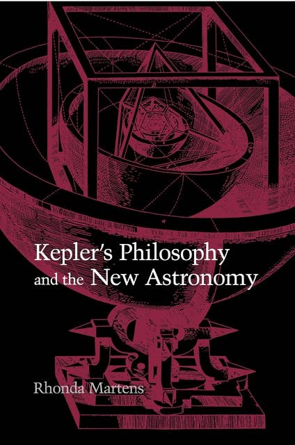 Kepler's Philosophy and the New Astronomy