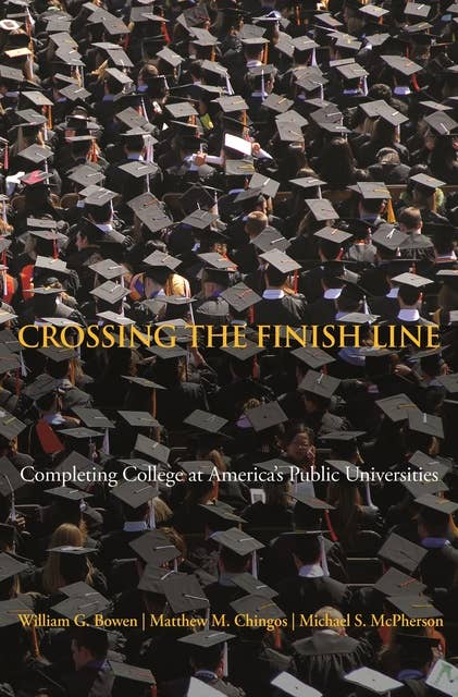 Crossing the Finish Line: Completing College at America's Public Universities