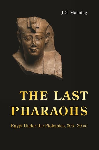 The Last Pharaohs: Egypt Under the Ptolemies, 305–30 BC: Egypt Under the Ptolemies, 305-30 BC