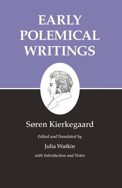 Kierkegaard's Writings, I, Volume 1: Early Polemical Writings