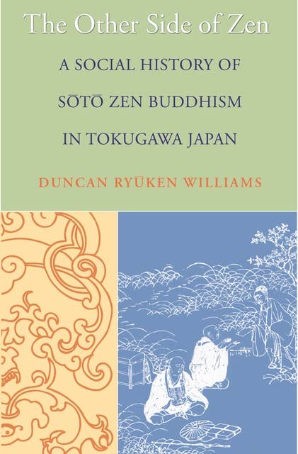 The Other Side of Zen: A Social History of Sōtō Zen Buddhism in Tokugawa Japan