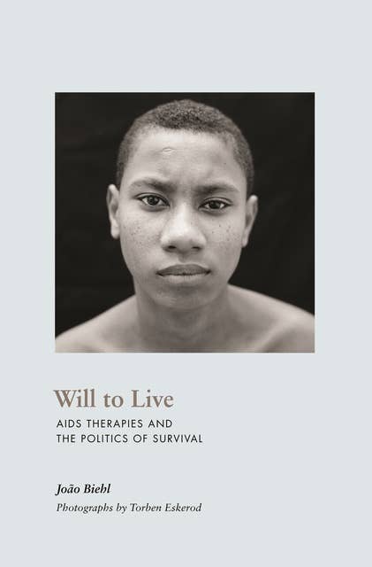 Will to Live: AIDS Therapies and the Politics of Survival
