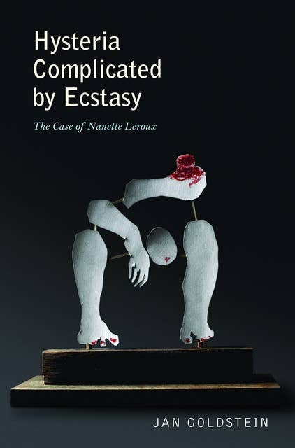 Hysteria Complicated by Ecstasy: The Case of Nanette Leroux