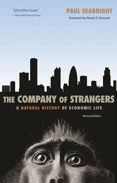 The Company of Strangers: A Natural History of Economic Life – Revised Edition: A Natural History of Economic Life - Revised Edition
