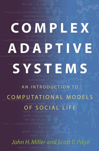 Complex Adaptive Systems: An Introduction to Computational Models of Social Life