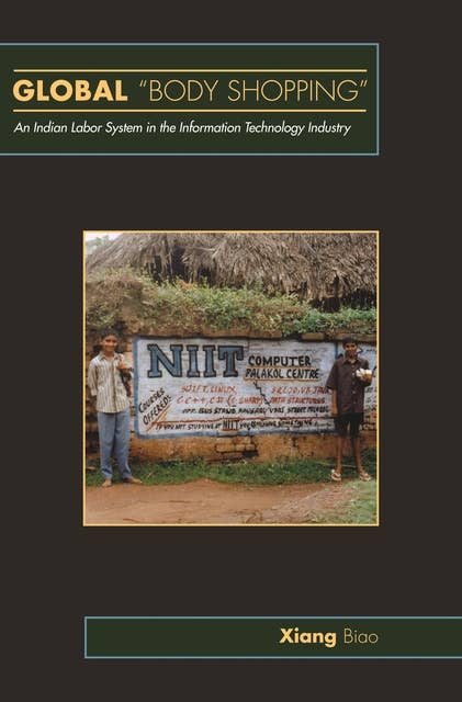 Global "Body Shopping": An Indian Labor System in the Information Technology Industry
