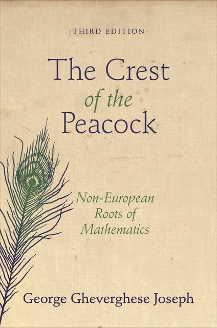 The Crest of the Peacock: Non-European Roots of Mathematics – Third Edition: Non-European Roots of Mathematics - Third Edition