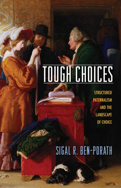 Tough Choices: Structured Paternalism and the Landscape of Choice