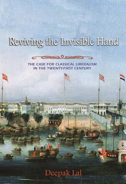 Reviving the Invisible Hand: The Case for Classical Liberalism in the Twenty-first Century