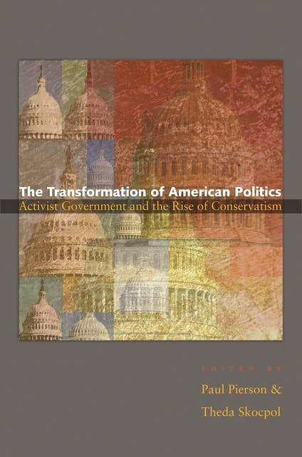 The Transformation of American Politics: Activist Government and the Rise of Conservatism