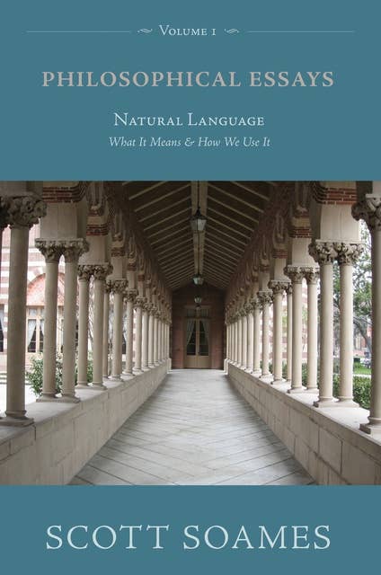 Philosophical Essays, Volume 1: Natural Language: What It Means and How We Use It