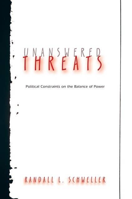 Unanswered Threats: Political Constraints on the Balance of Power