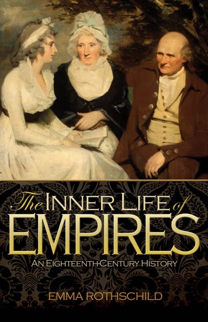 The Inner Life of Empires: An Eighteenth-Century History