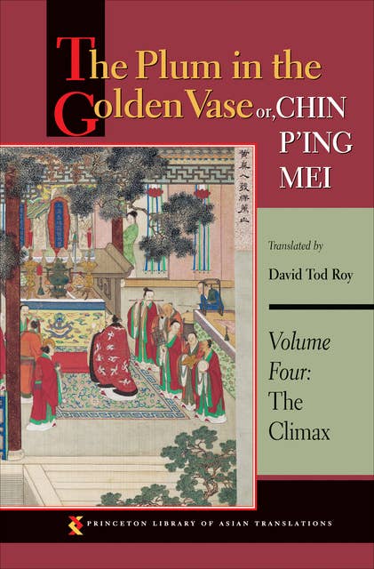 The Plum in the Golden Vase or, Chin P'ing Mei, Volume Four: The Climax