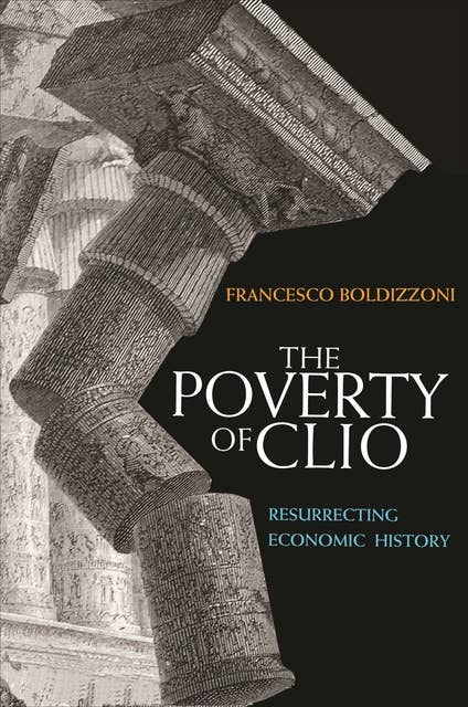 The Poverty of Clio: Resurrecting Economic History