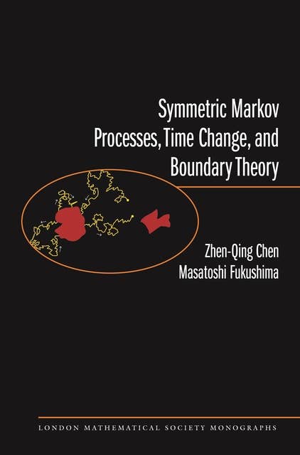Symmetric Markov Processes, Time Change, and Boundary Theory (LMS-35)