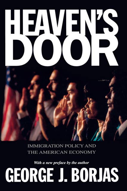 Heaven's Door: Immigration Policy and the American Economy