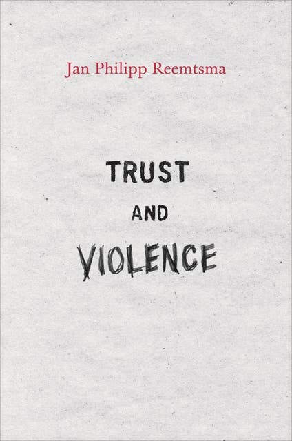 Trust and Violence: An Essay on a Modern Relationship