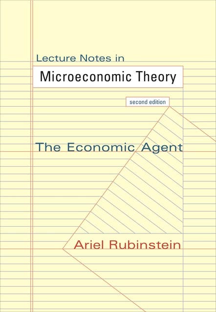 Lecture Notes in Microeconomic Theory: The Economic Agent – Second Edition: The Economic Agent - Second Edition