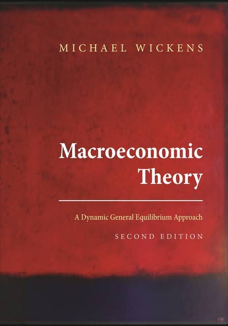 Macroeconomic Theory: A Dynamic General Equilibrium Approach – Second Edition: A Dynamic General Equilibrium Approach - Second Edition