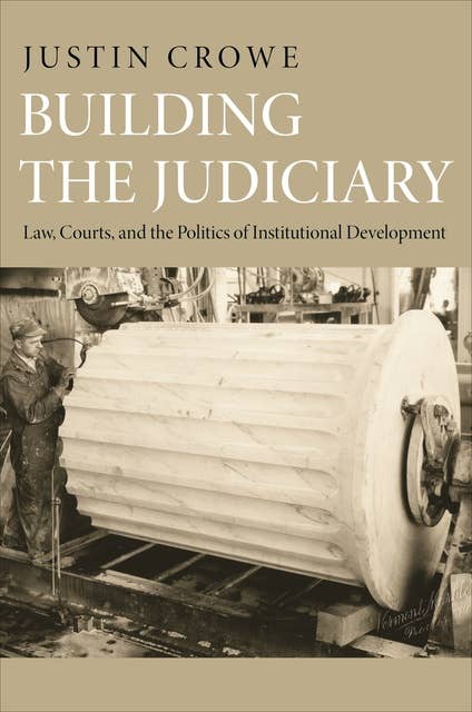 Building the Judiciary: Law, Courts, and the Politics of Institutional Development