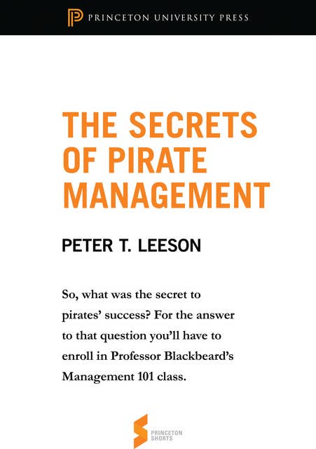 The Secrets of Pirate Management: From The Invisible Hook – The Hidden Economics of Pirates: From The Invisible Hook: The Hidden Economics of Pirates