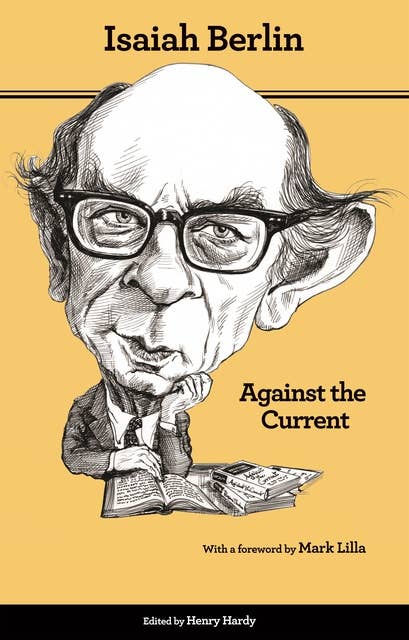 Against the Current: Essays in the History of Ideas – Second Edition: Essays in the History of Ideas - Second Edition