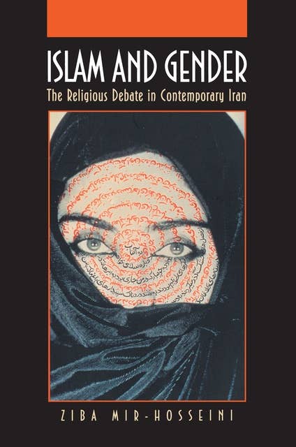 Islam and Gender: The Religious Debate in Contemporary Iran
