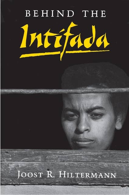 Behind the Intifada: Labor and Women's Movements in the Occupied Territories