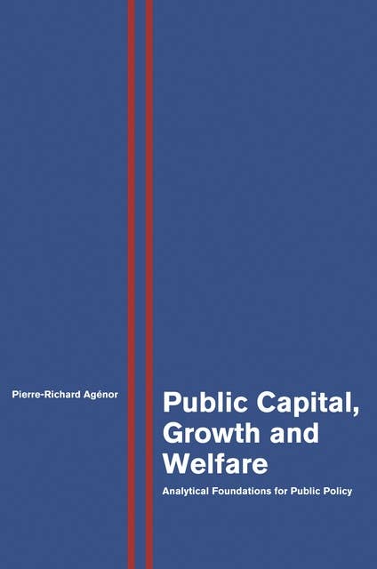 Public Capital, Growth and Welfare: Analytical Foundations for Public Policy