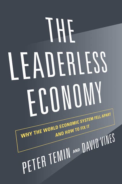 The Leaderless Economy: Why the World Economic System Fell Apart and How to Fix It